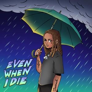 Even When I Die (Explicit)