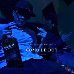 COMO LE DOY (feat. MajinHueso) [Explicit]