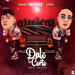 Dale tu corte (feat. Es el ajota) (Explicit)