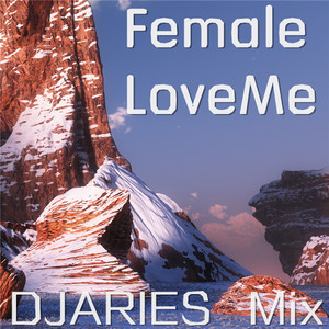 Female Love Me&DJARIES