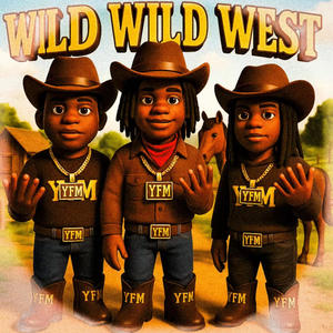 Wild Wild West (feat. YFM Ray & YFMBabyTee) (Explicit)