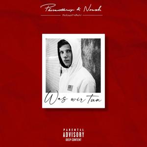 WAS WIR TUN(feat. nowah) (Explicit)