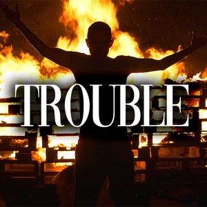 Trouble