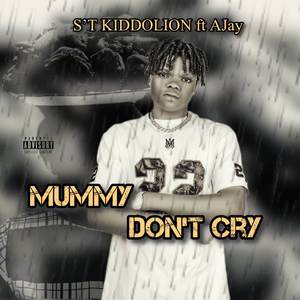 Mummy don’t cry (Explicit)