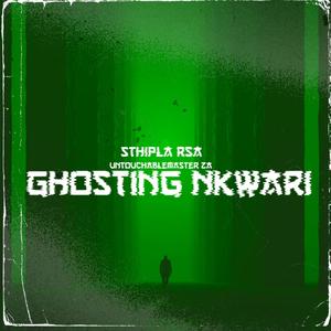 Ghosting Nkwari (feat. Untouchable MasterZA)