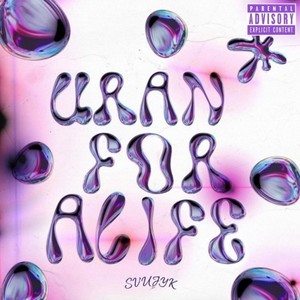 Uran FOR ALIVE (Explicit)