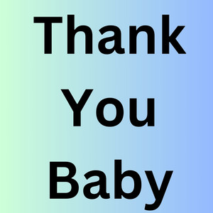 Thank You Baby (Explicit)