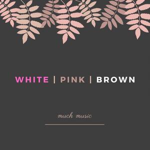 White | Pink | Brown