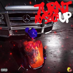 Turnt Myself Up (Explicit)