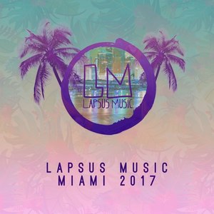 Lapsus Music Miami 2017