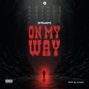 Steady (on my way)