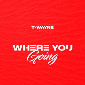 Where You Going (Explicit)