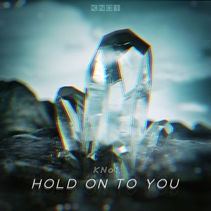 Hold on to you