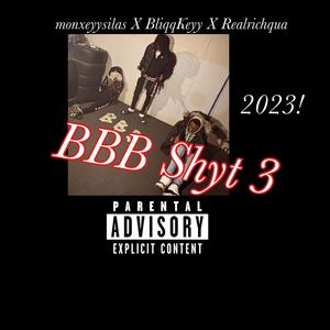 BBB Shyt 3 (2023) (feat. BliqqKeyy & Realrichqua) [Explicit]