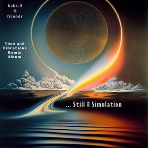 ... Still a Simulation (Time and Vibrations Remixes)