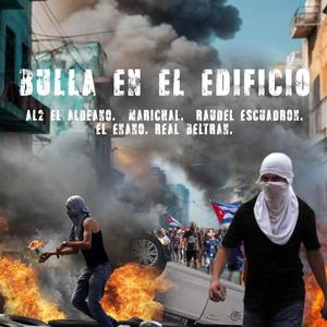 Bulla En El Edificio (feat. Al2 El Aldeano, Raudel Escuadron, El Enano & Real Beltran) (Explicit)