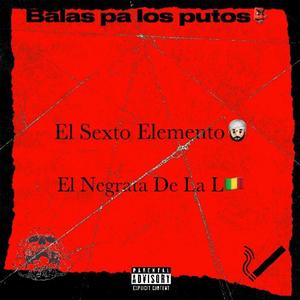 Balas pa los putos (feat. El Negrata De La L) [Explicit]