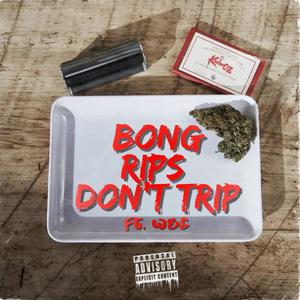 Bong Rips Don't Trip(feat. Wes) (Explicit)