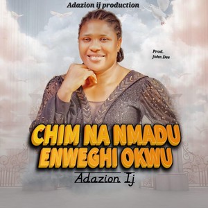 Chim Na Nmadu Enweghi Okwu