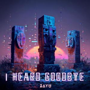 I Heard Goodbye (feat. Hitkend House Lab)