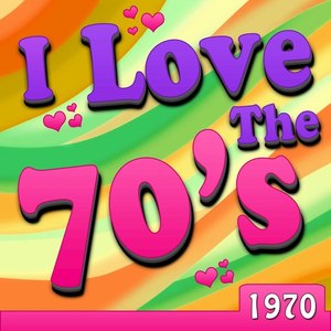 I Love The 70's - 1970