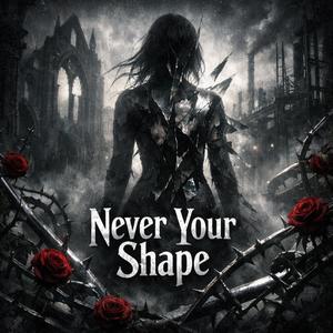 Never Your Shape