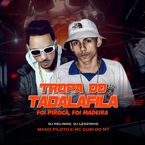 Tropa do Tadalafila (Foi Piroca, Foi Madeira) (Explicit)