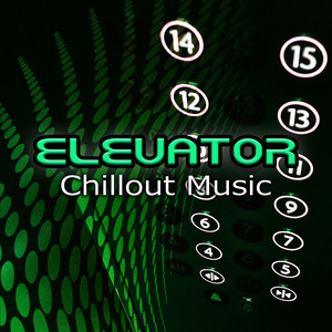 Elevator Chillout Music – The Best Instrumental Background Music, Lounge Chill Out Relaxing Music, Hotel Lounge, Workplace, Office, Waiting Room, Improve Concentration & Reduce Stress, Relax