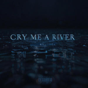CRY ME A RIVER (feat. BLU JINS, SWEDDER101 & WIZZY101) (Explicit)