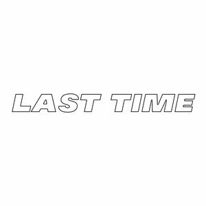 Last Time (Explicit)