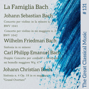 The Great Classical Music #131 : La Famiglia Bach. Johann Sebastian Bach // Wilhelm Friedman Bach // Carl Philipp Emanuel Bach // Johann Christian Bach