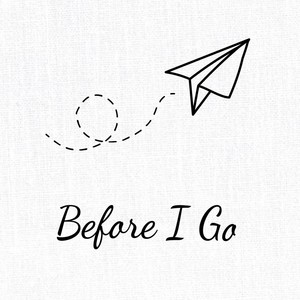 Before I Go