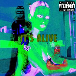 IT'S ALIVE (Explicit)