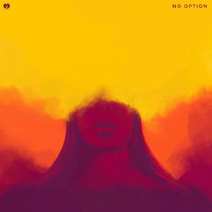 NO OPTION(feat. Dan Pearson) (Explicit)