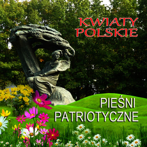 Kwiaty Polskie - Piesni Patrotyczne