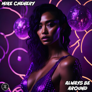 Mike Chenery - Always Be Around
