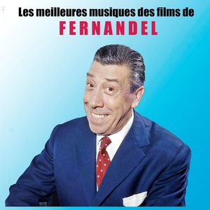 Les meilleures musiques des films de FERNANDEL (Original Movie Soundtrack)