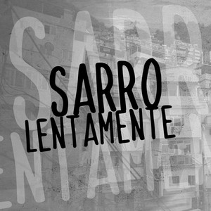 SARRO LENTAMENTE (Explicit)