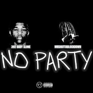 No Party (feat. Mr. Shutta Block Down) [Explicit]