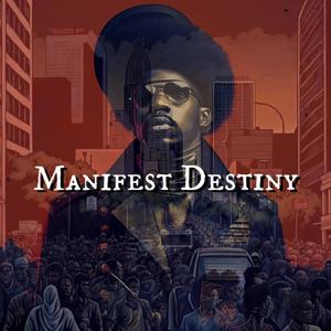 Manifest Destiny (Explicit)