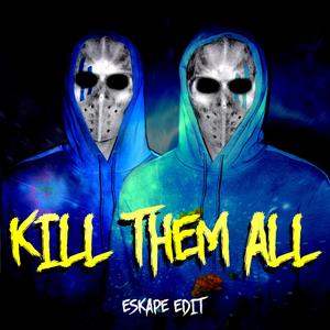 Kill 'em all (eskape edit)