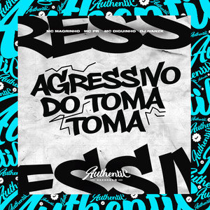 Agressivo do Toma Toma (Explicit)