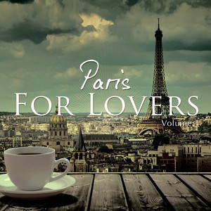 Paris For Lovers, Vol. 1 (Finest Chill House & Lounge Beats Selection)