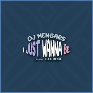 I Just Wanna Be (feat. Hloni Bedat)