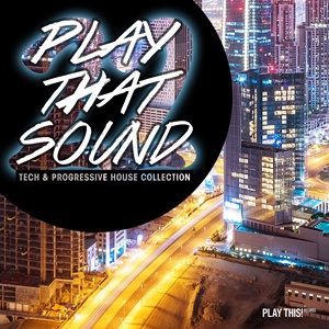 Play That Sound - Tech & Progressive House Collection, Vol. 22