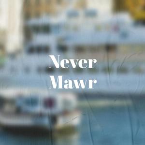 Never Mawr