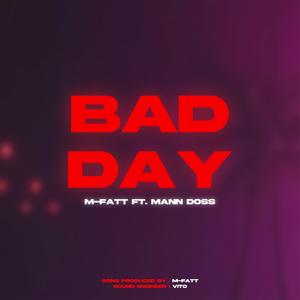 BAD DAY (feat. Mann Doss)