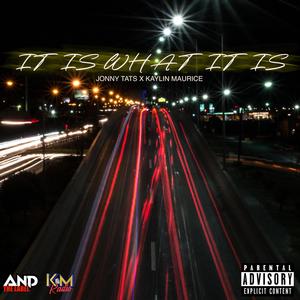 IT IS WHAT IT IS (feat. KAYLIN MAURICE) (Explicit)