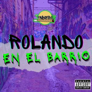 Rolando en el Barrio (Explicit)