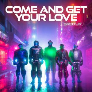 Come And Get Your Love (Sped Up)